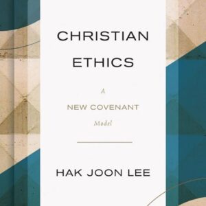 CHRISTIAN ETHICS: A NEW COVENANT MODEL