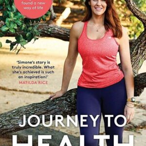 JOURNEY TO HEALTH: HOW I LOST HALF MY BODY WEIGHT AND FOUND A NEW WAY OF LIFE