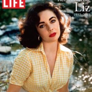 LIFE MAGAZINE: REMEMBERING LIZ: 1932-2011