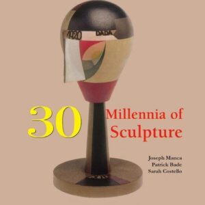 30 MILLENNIA OF SCULPTURE (30 MILLENNIA OF ART)