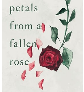 PETALS FROM A FALLEN ROSE