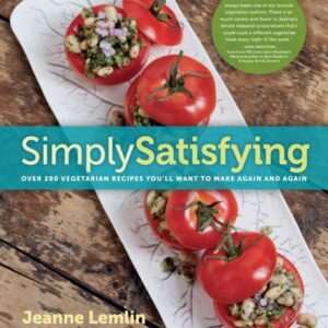 SIMPLY SATISFYING: OVER 200 VEGETARIAN RECIPES YOU'LL WANT TO MAKE AGAIN AND AGAIN