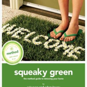 SQUEAKY GREEN: THE METHOD GUIDE TO DETOXING YOUR HOME