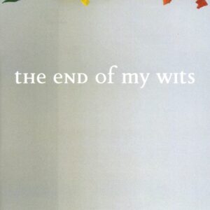 THE END OF MY WITS