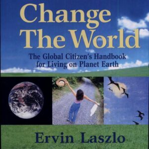 YOU CAN CHANGE THE WORLD: THE GLOBAL CITIZEN'S HANDBOOK FOR LIVING ON PLANET EARTH